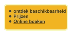 •	ontdek beschikbaarheid •	Prijzen •	Online boeken